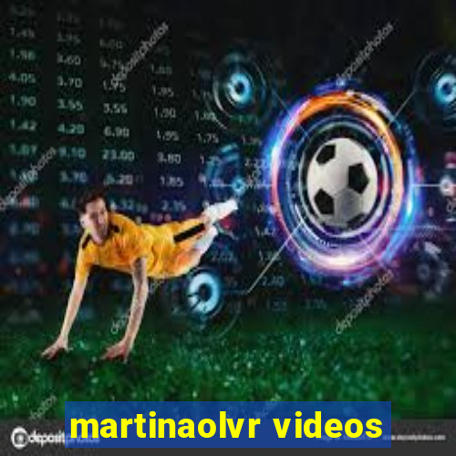 martinaolvr videos